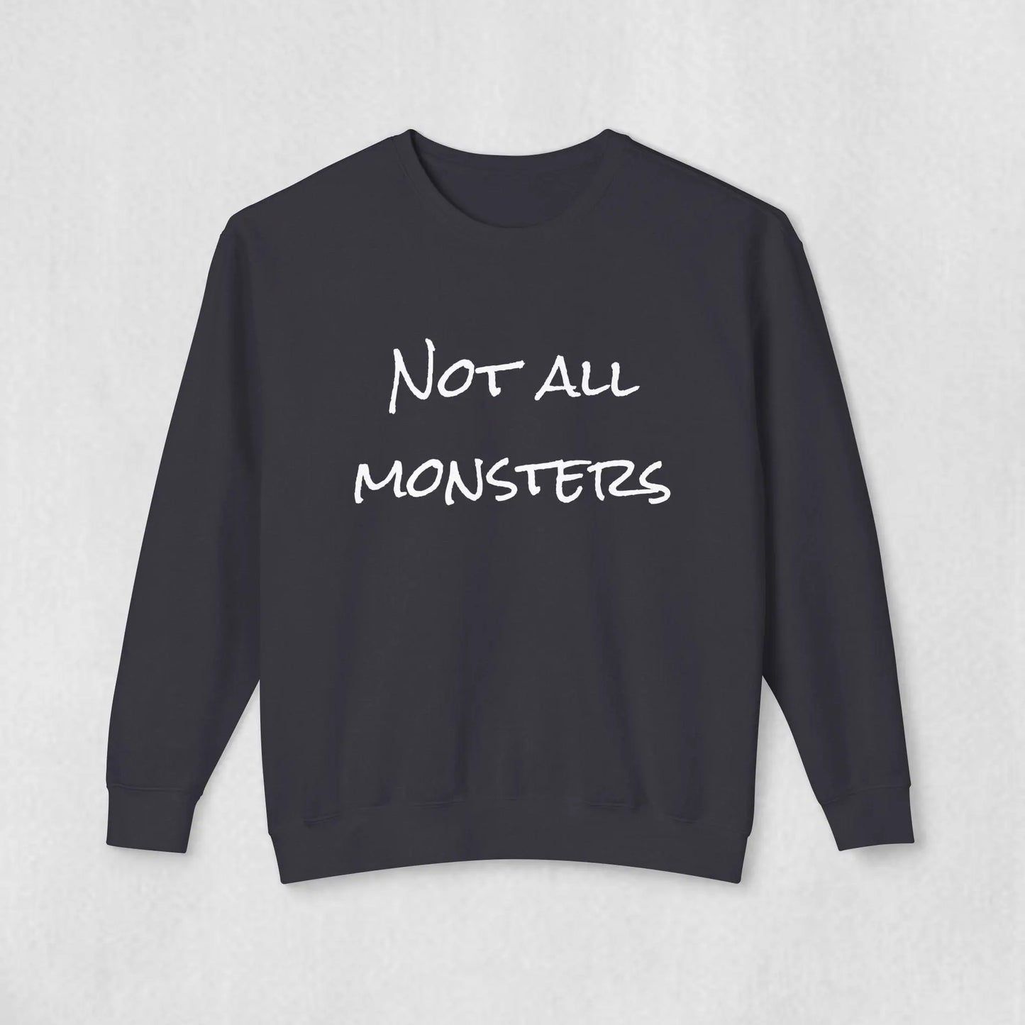 Not all Monsters Sweatshirt