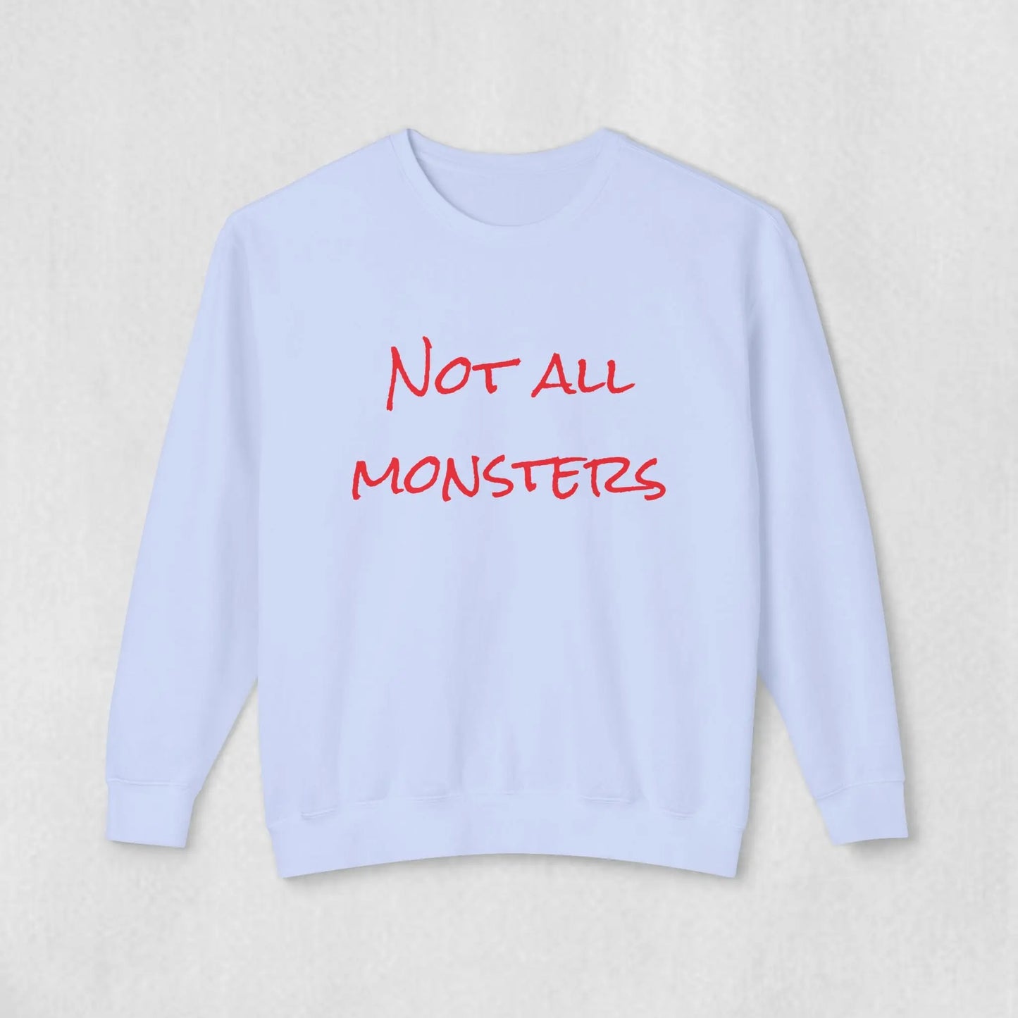 Not all Monsters Sweatshirt